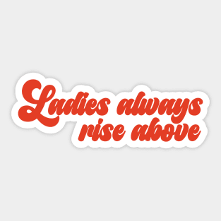 Ladies always rise above (red) Sticker